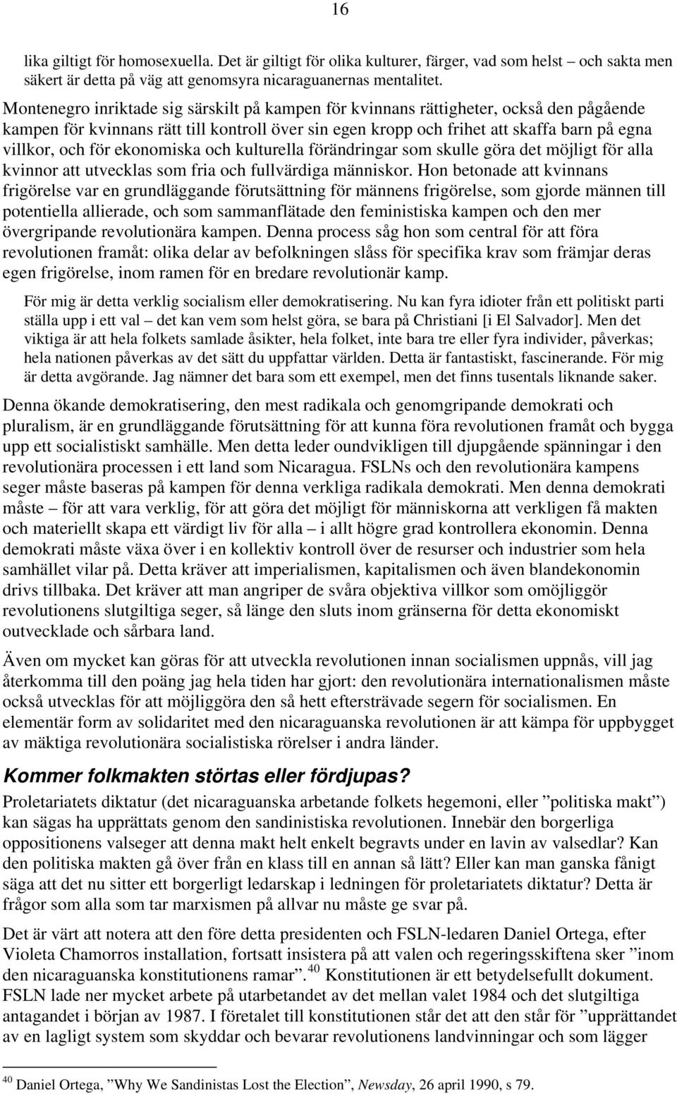 ekonomiska och kulturella förändringar som skulle göra det möjligt för alla kvinnor att utvecklas som fria och fullvärdiga människor.