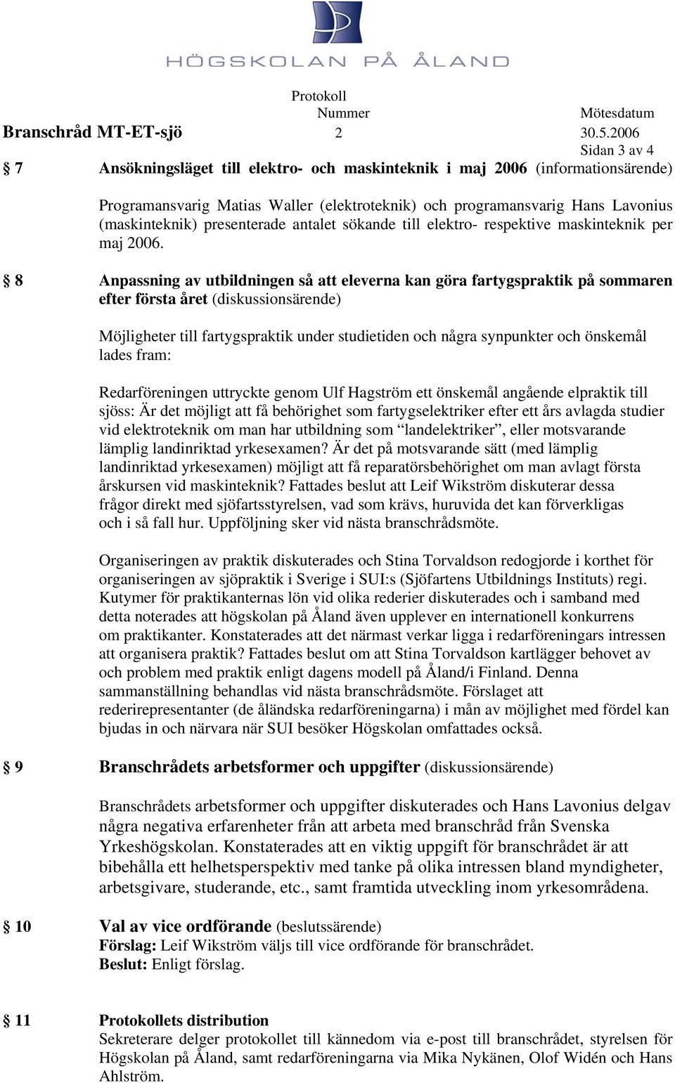 presenterade antalet sökande till elektro- respektive maskinteknik per maj 2006.