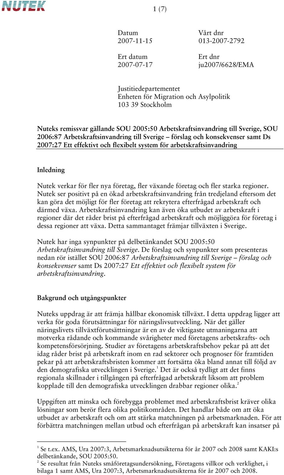 Inledning Nutek verkar för fler nya företag, fler växande företag och fler starka regioner.