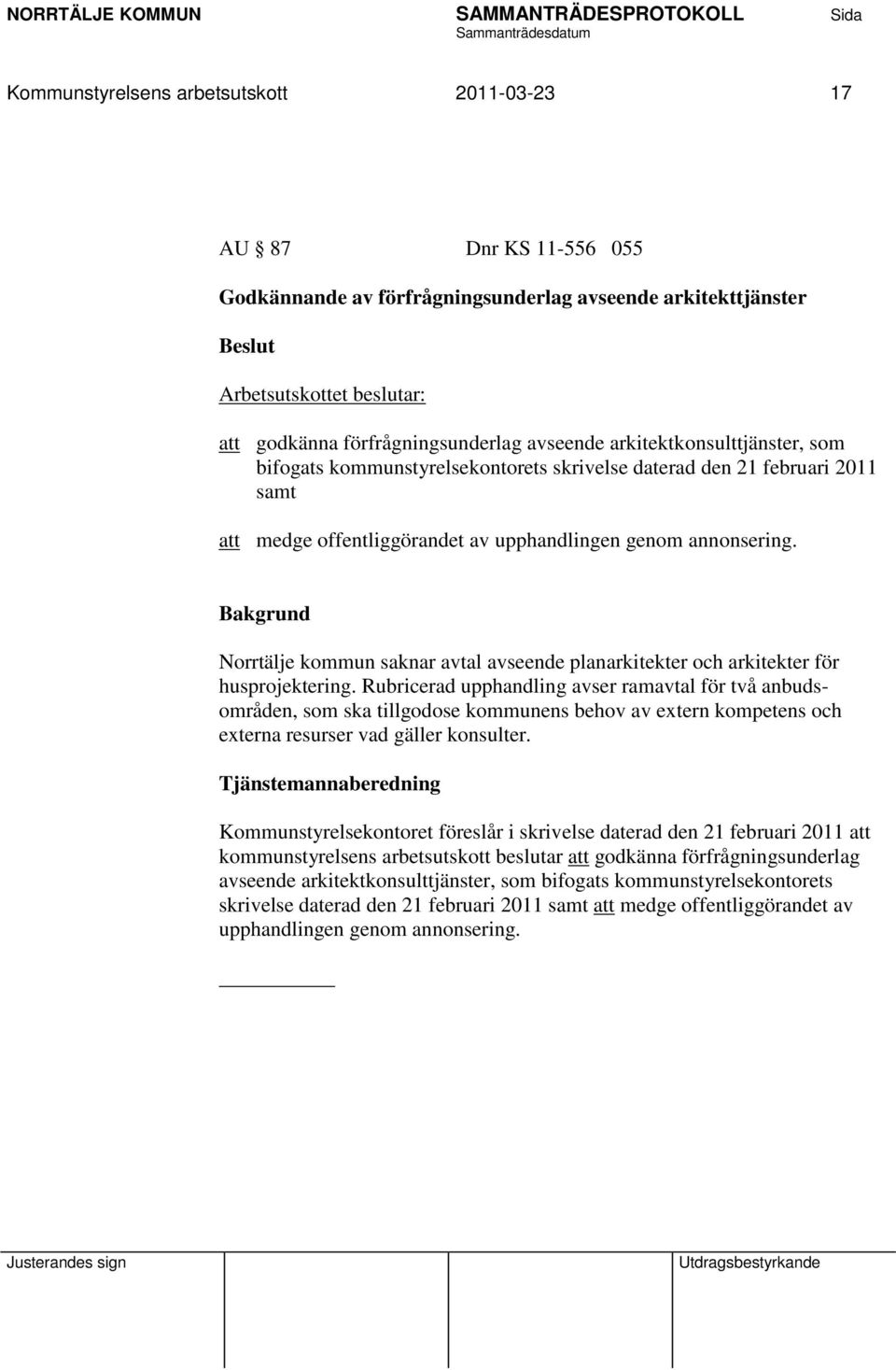 Norrtälje kommun saknar avtal avseende planarkitekter och arkitekter för husprojektering.