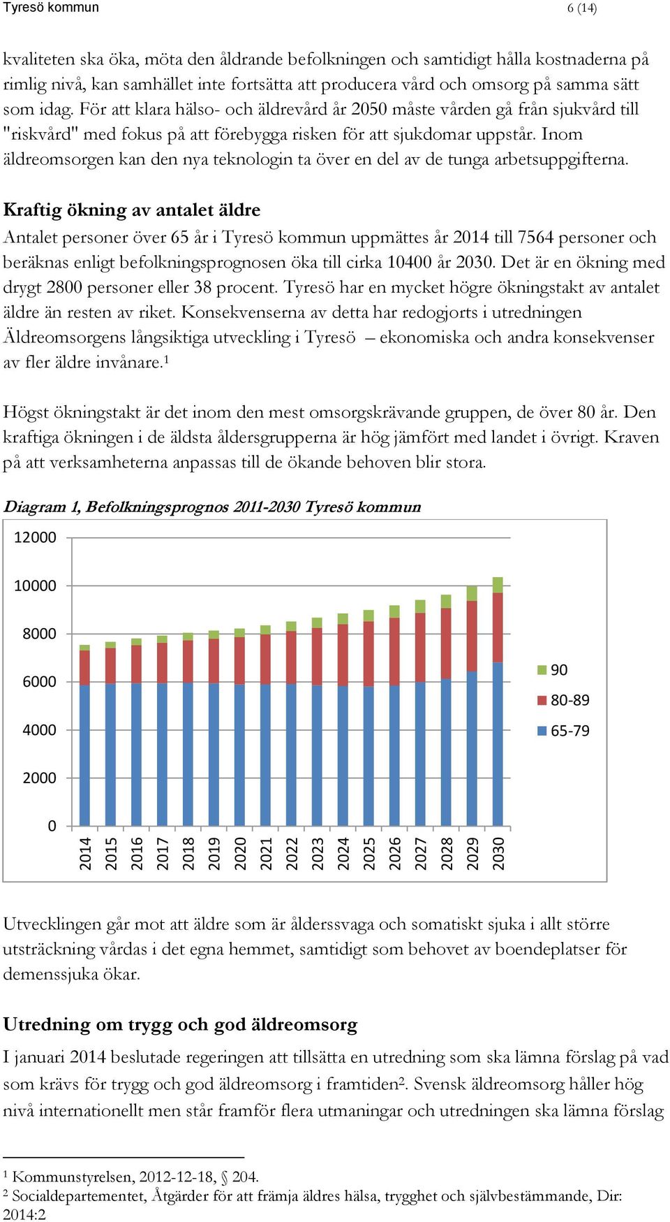 För att klara hälso- och äldrevård år 2050 måste vården gå från sjukvård till "riskvård" med fokus på att förebygga risken för att sjukdomar uppstår.
