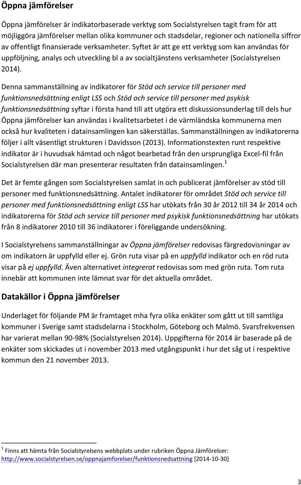 DennasammanställningavindikatorerförStöd%och%service%till%personer%med% funktionsnedsättning%enligt%lssochstöd%och%service%till%personer%med%psykisk%