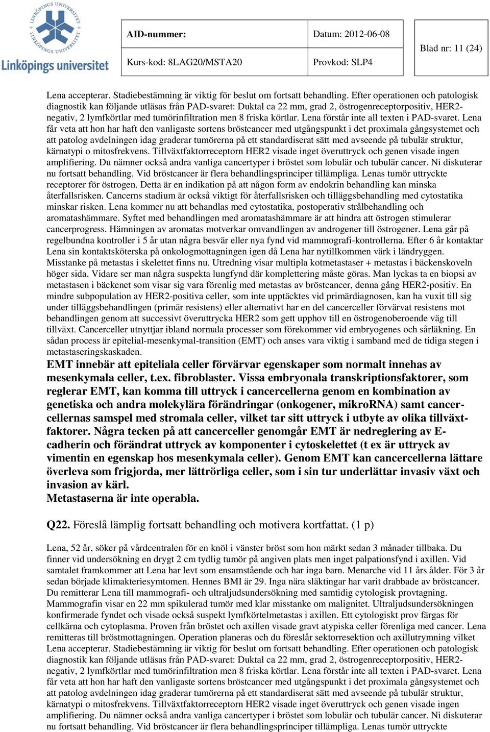 körtlar. Lena förstår inte all texten i PAD-svaret.