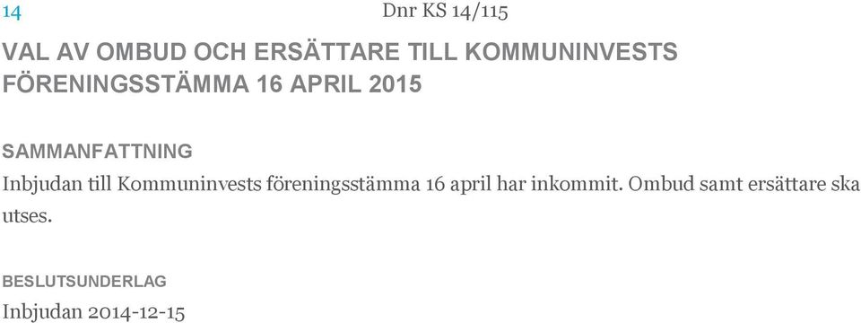 till Kommuninvests föreningsstämma 16 april har inkommit.