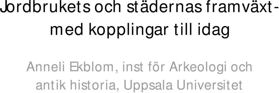 för Arkeologi och Anneli Ekblom, inst för