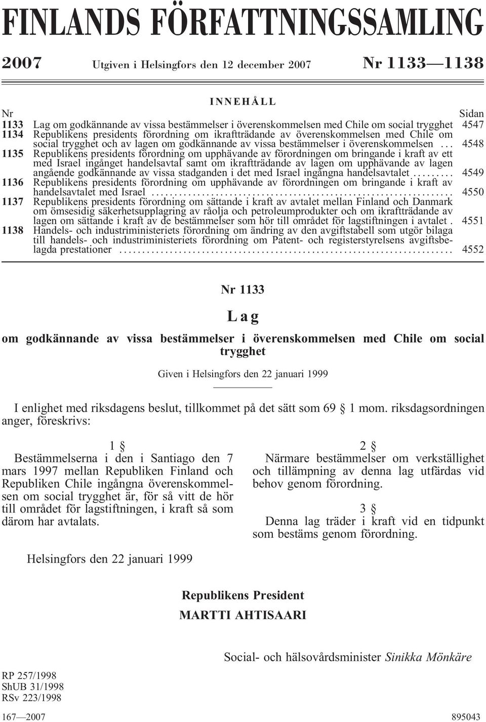 .. 4548 1135 Republikens presidents förordning om upphävande av förordningen om bringande i kraft av ett med Israel ingånget handelsavtal samt om ikraftträdande av lagen om upphävande av lagen