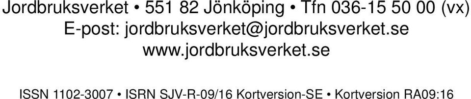 jordbruksverket@jordbruksverket.se www.