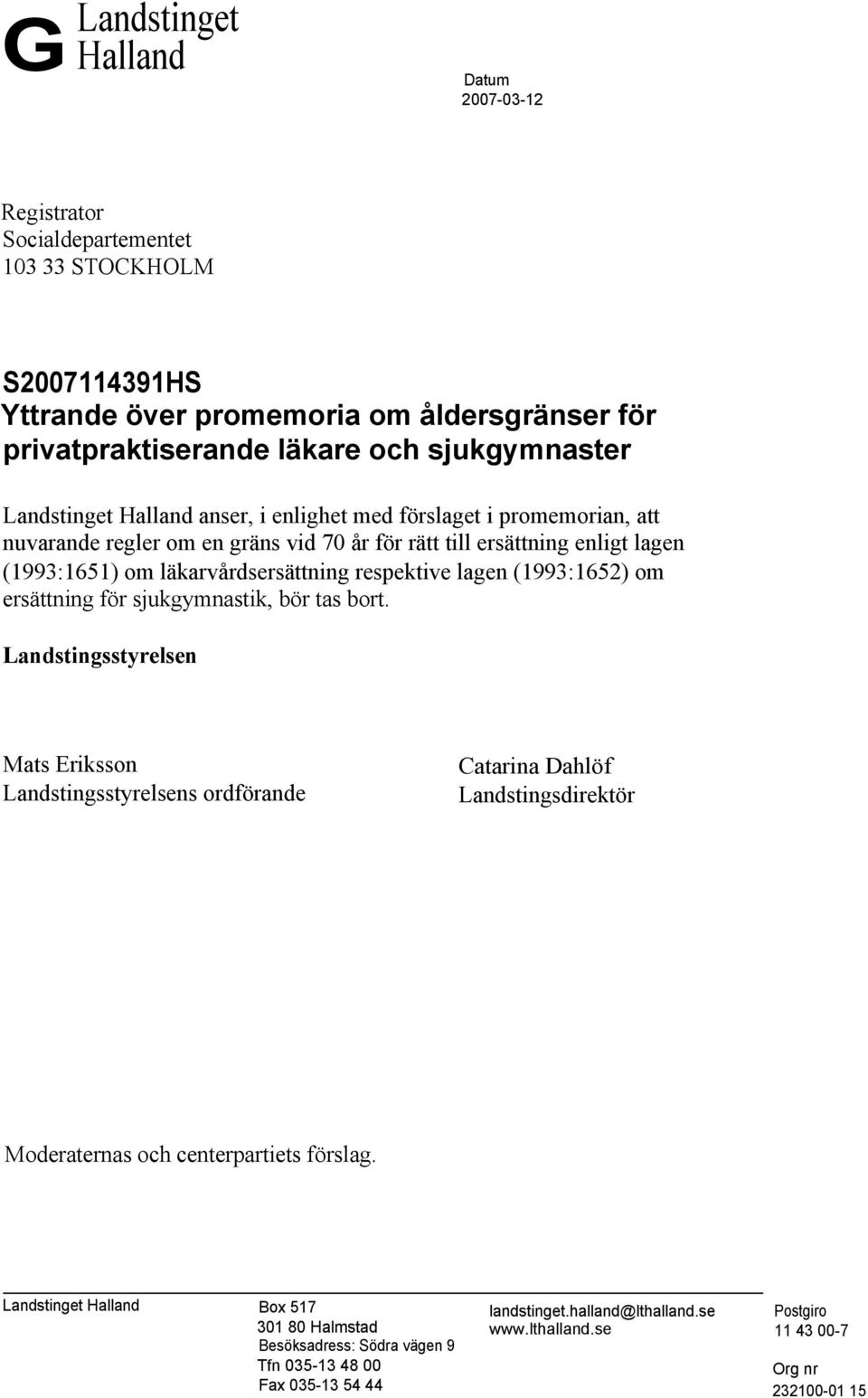 lagen (1993:1652) om ersättning för sjukgymnastik, bör tas bort.