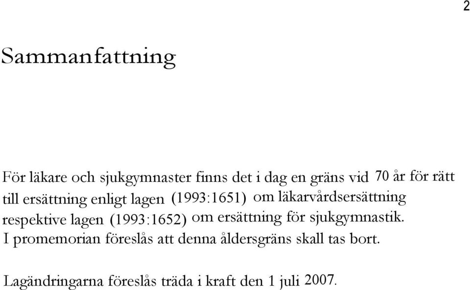 respektive lagen (1993:1652) om ersättning för sjukgymnastik.