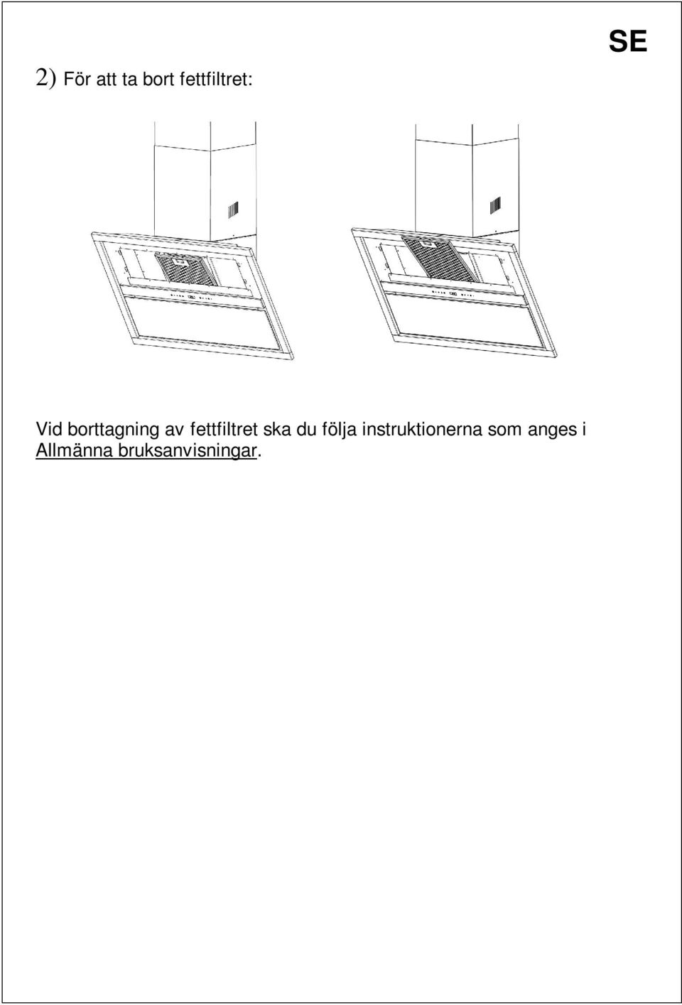 ska du följa instruktionerna som