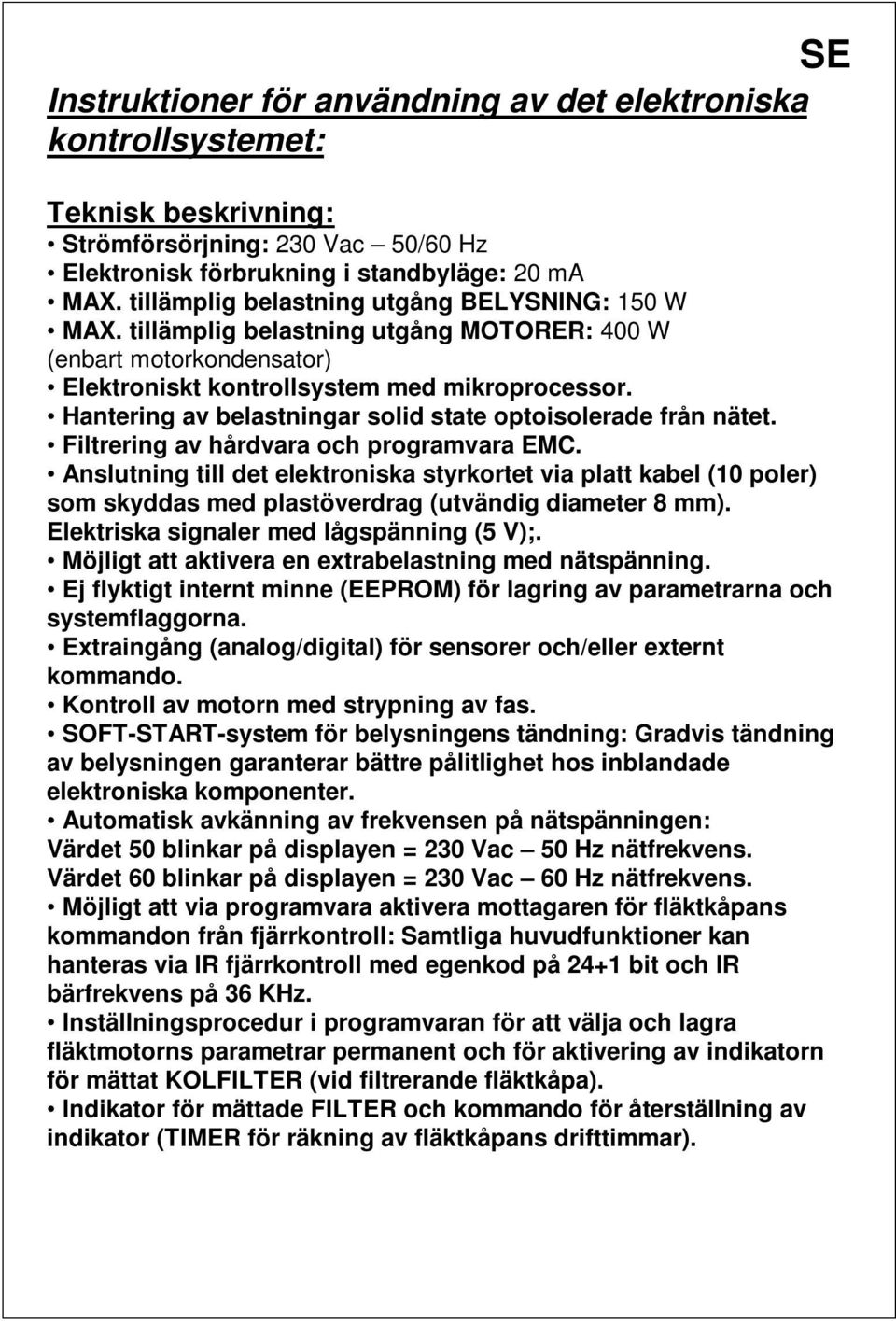 Hantering av belastningar solid state optoisolerade från nätet. Filtrering av hårdvara och programvara EMC.