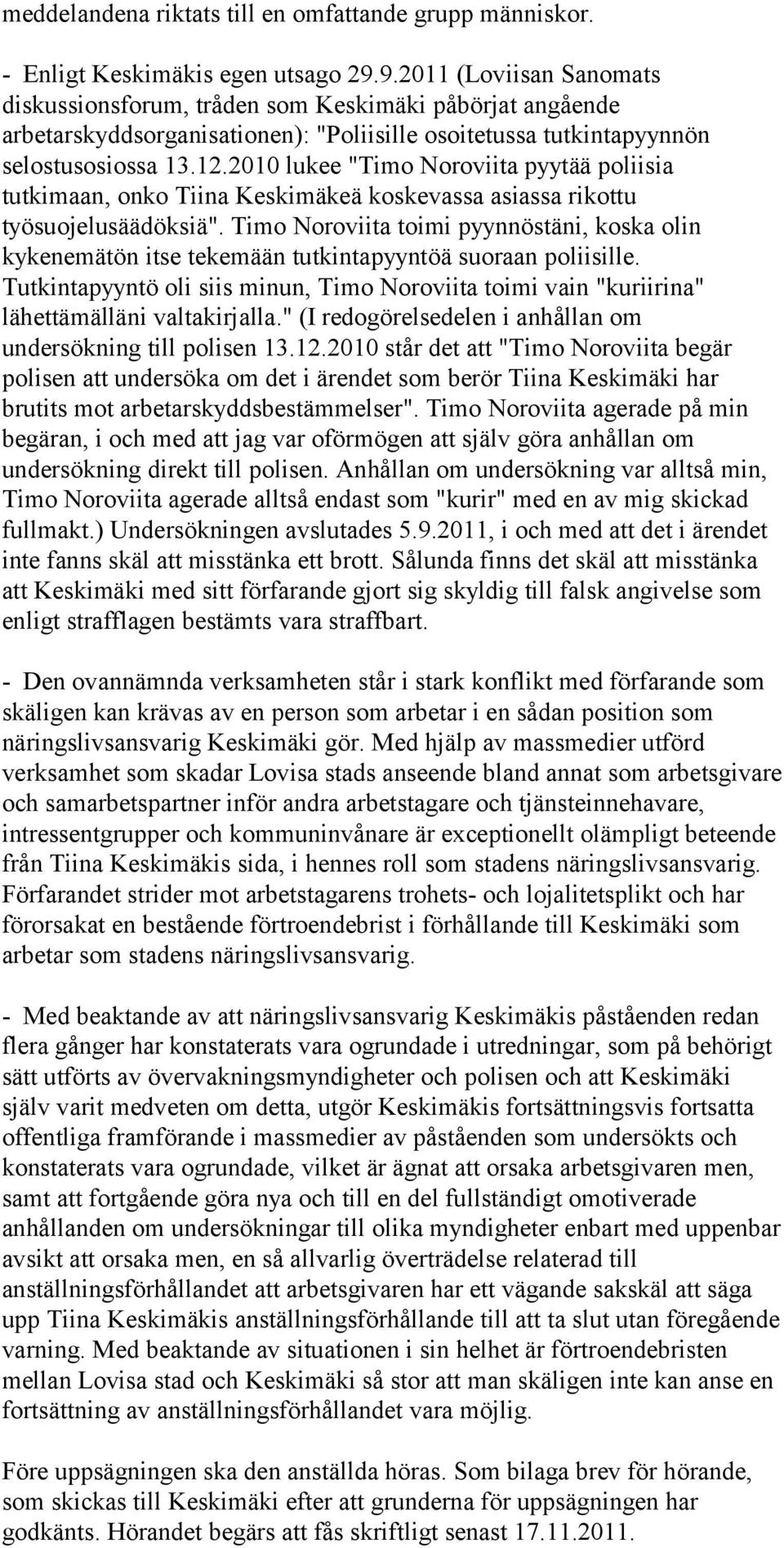 2010 lukee "Timo Noroviita pyytää poliisia tutkimaan, onko Tiina Keskimäkeä koskevassa asiassa rikottu työsuojelusäädöksiä".
