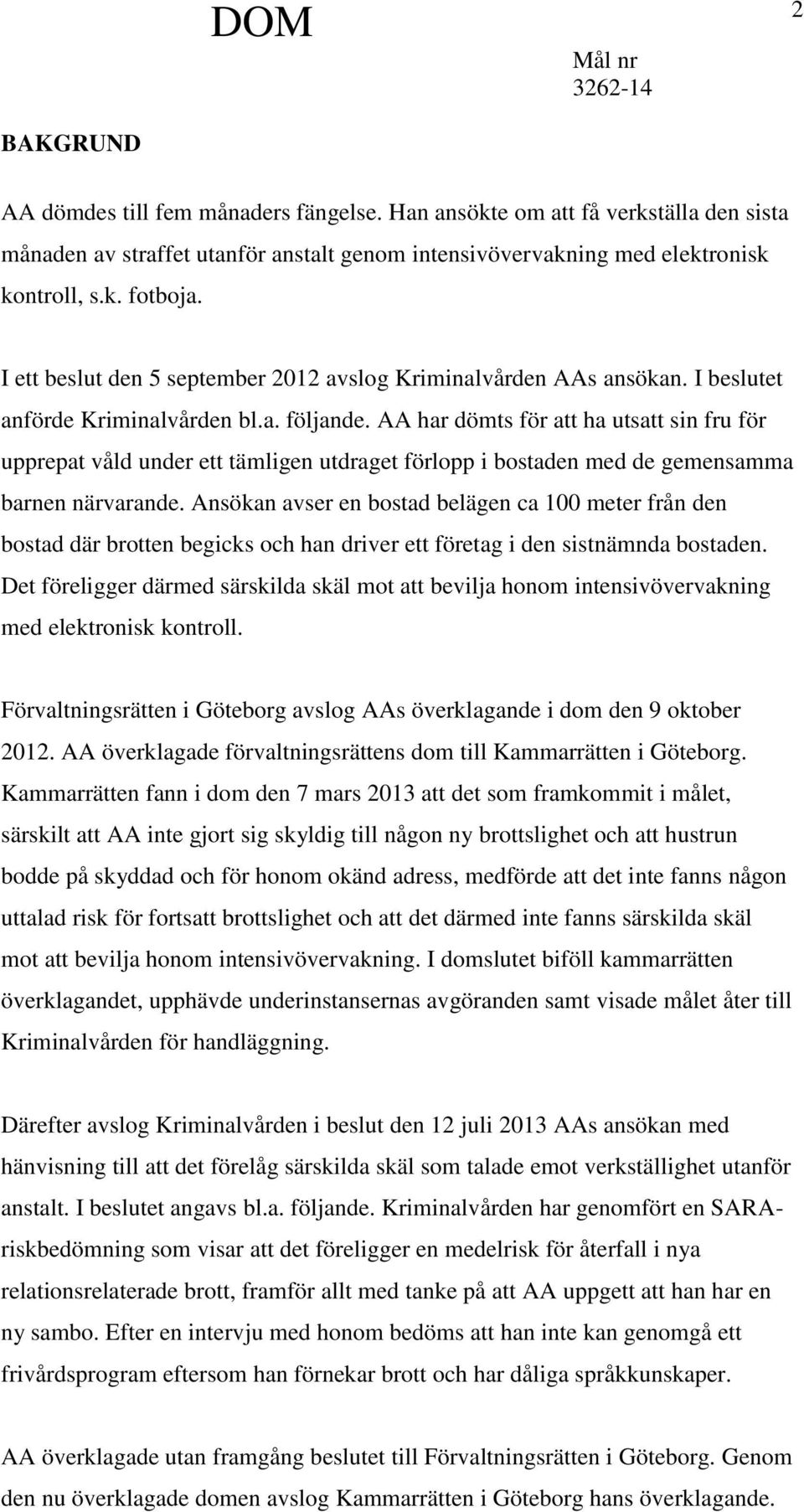 AA har dömts för att ha utsatt sin fru för upprepat våld under ett tämligen utdraget förlopp i bostaden med de gemensamma barnen närvarande.