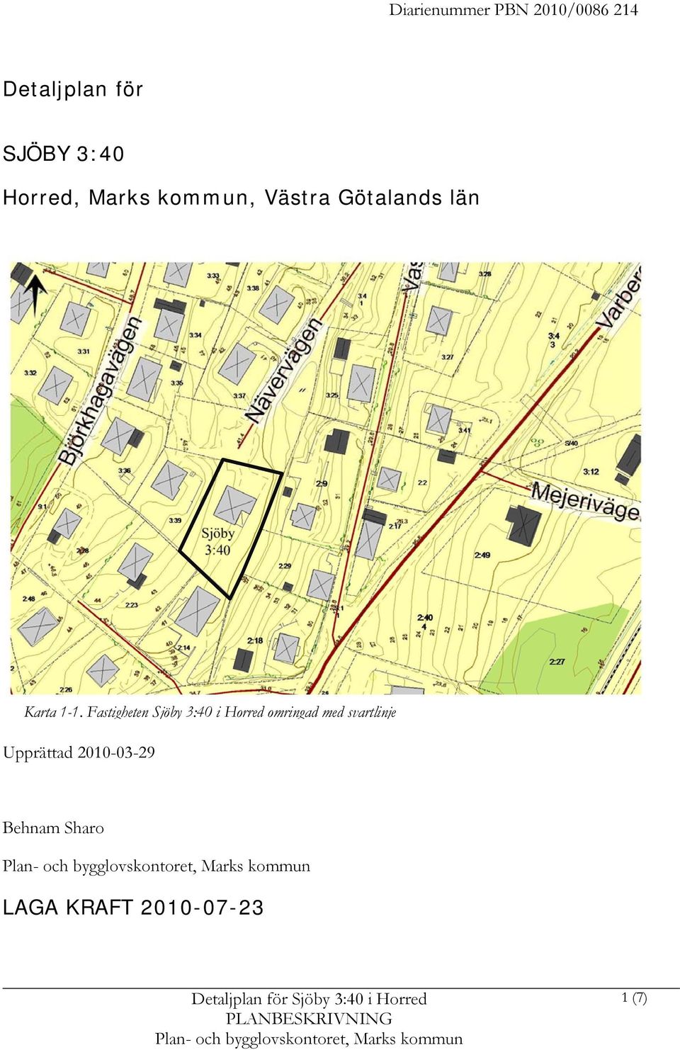 Fastigheten Sjöby 3:40 i Horred omringad med svartlinje