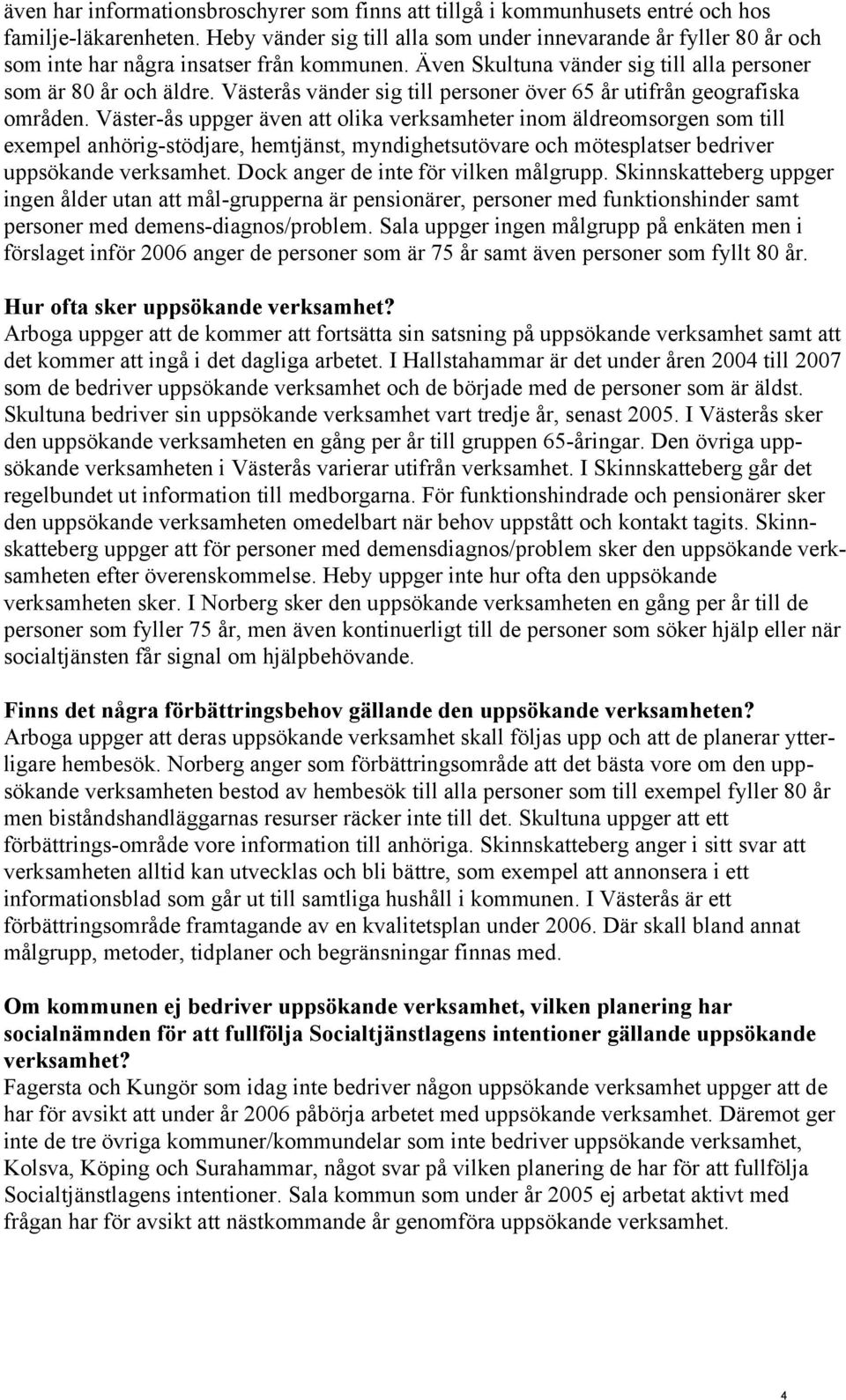 Västerås vänder sig till personer över 65 år utifrån geografiska områden.