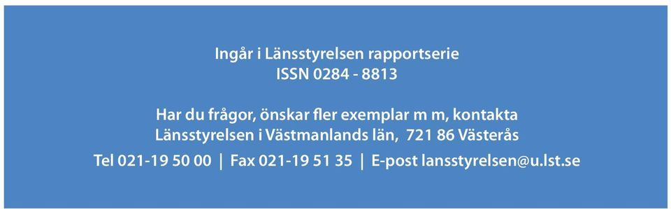 Länsstyrelsen i Västmanlands län, 721 86 Västerås Tel