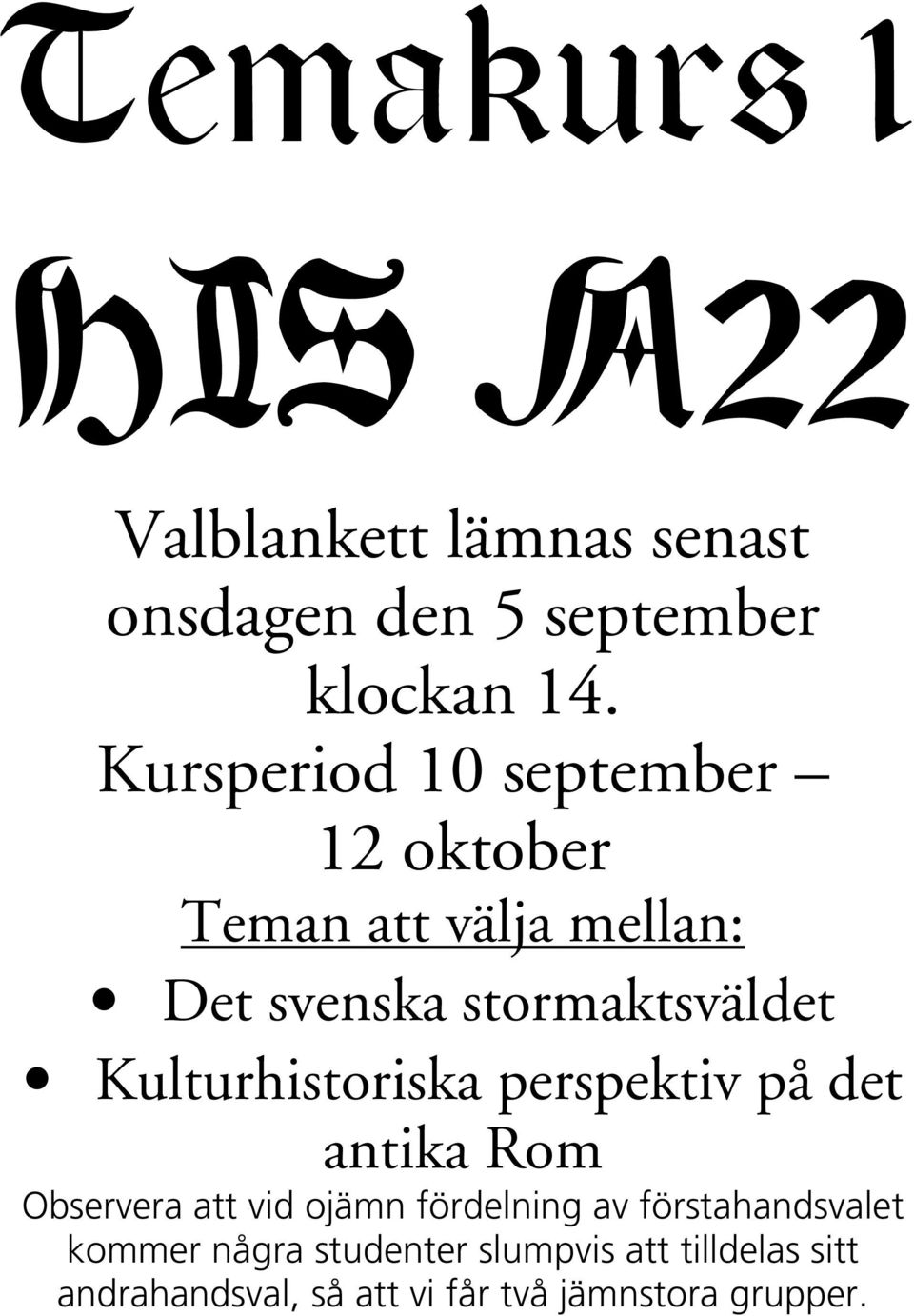 Kulturhistoriska perspektiv på det antika Rom Observera att vid ojämn fördelning av