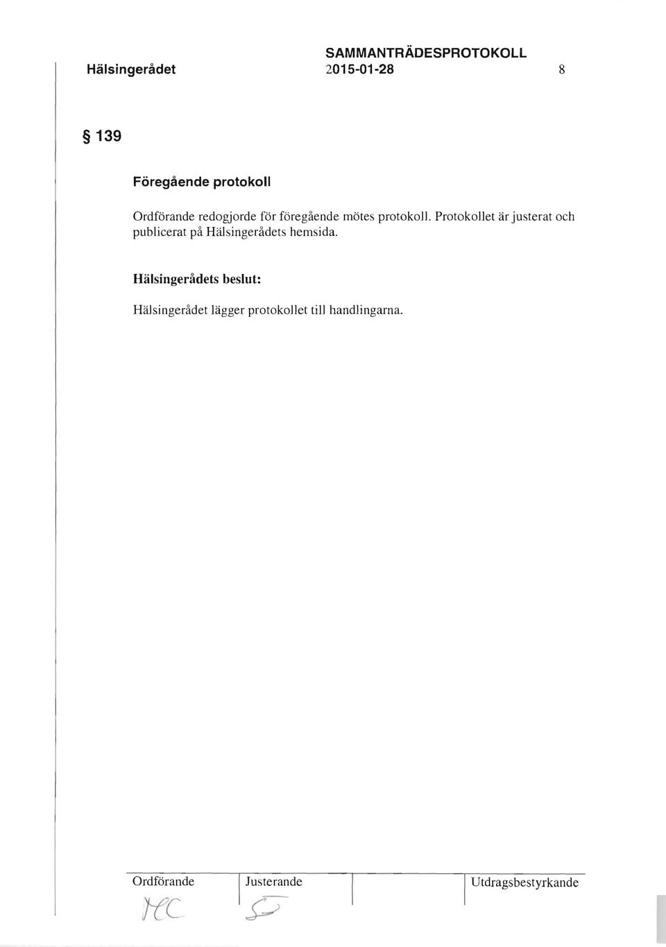 Protokollet är justerat och publicerat på Hälsingerådets hemsida.