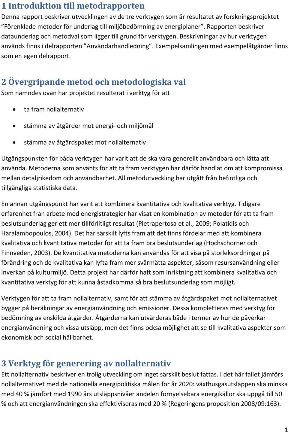 Exempelsamlingen med exempelåtgärder finns som en egen delrapport.