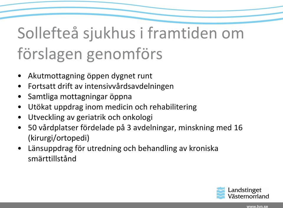 rehabilitering Utveckling av geriatrik och onkologi 50 vårdplatser fördelade på 3 avdelningar,