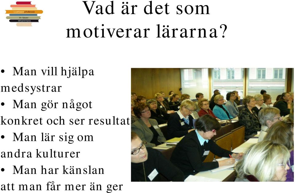 konkret och ser resultat Man lär sig om