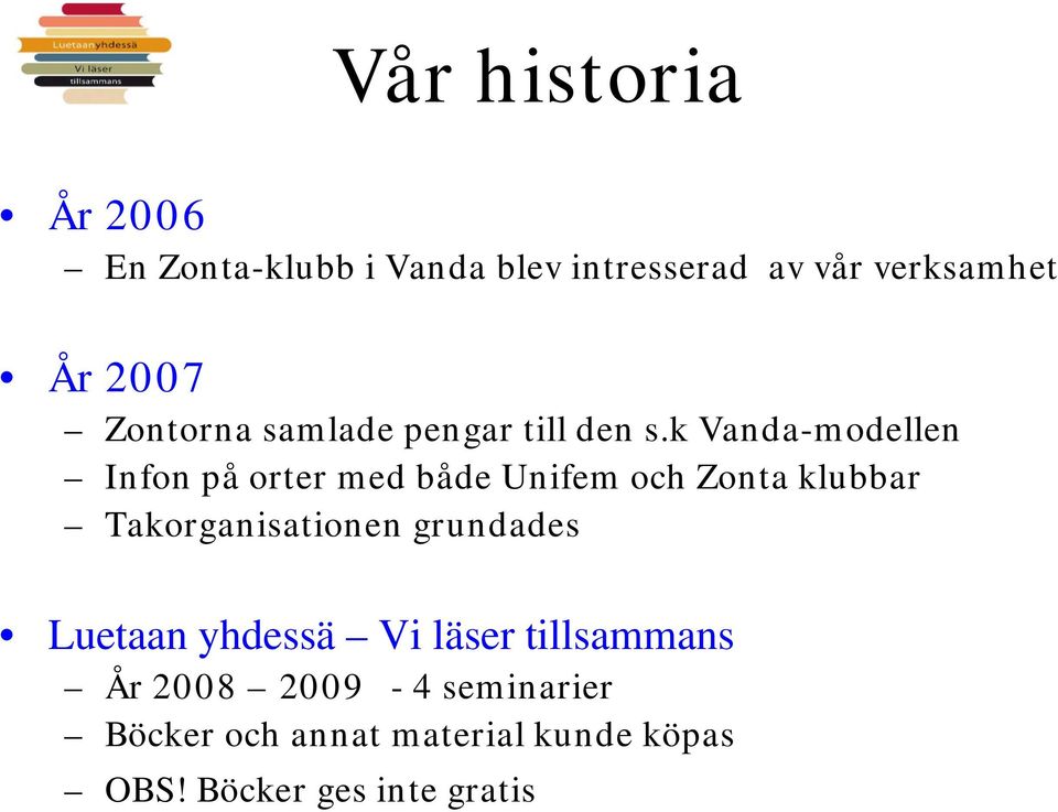 k Vanda-modellen Infon på orter med både Unifem och Zonta klubbar Takorganisationen