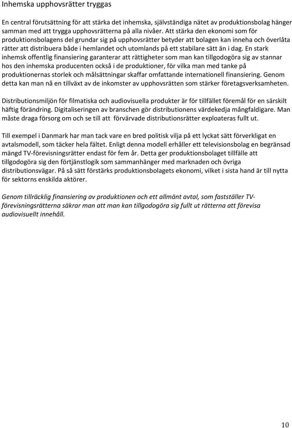 sätt än i dag.