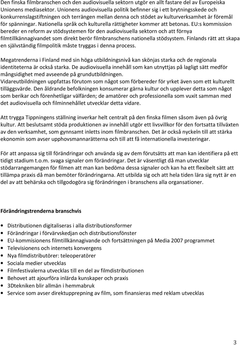 Nationella språk och kulturella rättigheter kommer att betonas.