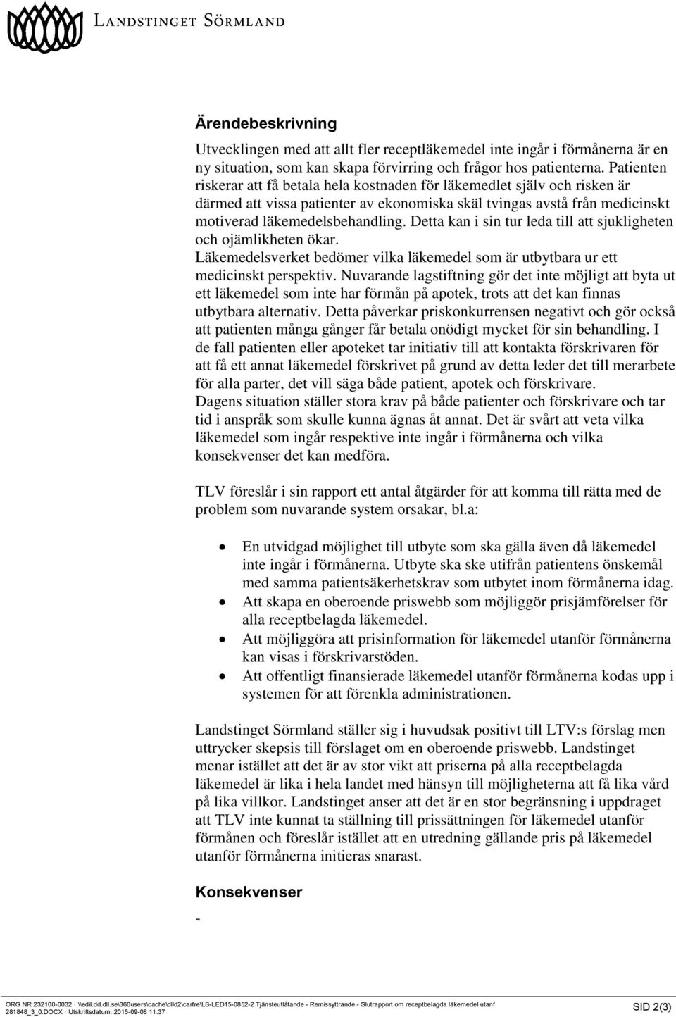 Detta kan i sin tur leda till att sjukligheten och ojämlikheten ökar. Läkemedelsverket bedömer vilka läkemedel som är utbytbara ur ett medicinskt perspektiv.