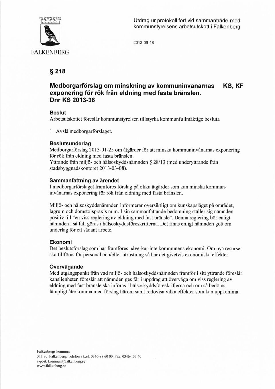 Beslutsunderlag Medborgarförslag 2013-01-25 om åtgärder för att minska kommuninvånarnas exponering för rök från eldning med fasta bränslen.