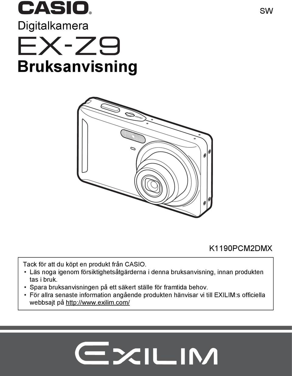 Spara bruksanvisningen på ett säkert ställe för framtida behov.