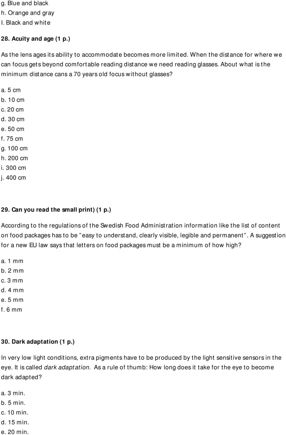10 cm c. 20 cm d. 30 cm e. 50 cm f. 75 cm g. 100 cm h. 200 cm i. 300 cm j. 400 cm 29. Can you read the small print) (1 p.