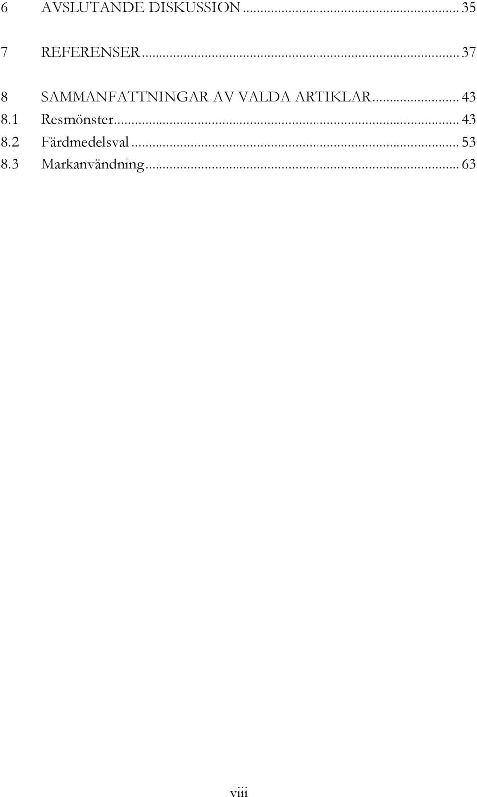 ..43 8.1 Resmönster...43 8.2 Färdmedelsval.
