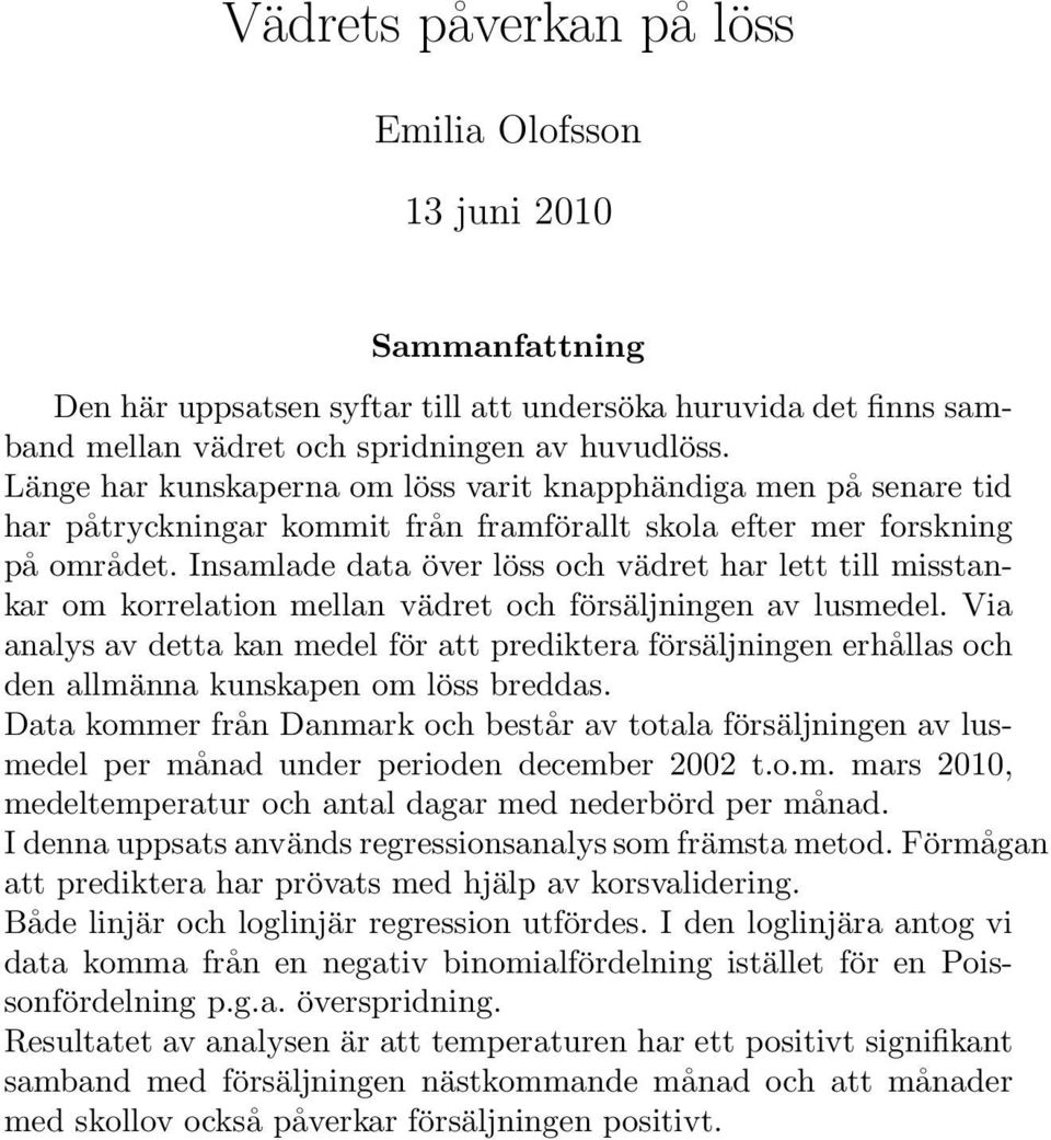 Insamlade data över löss och vädret har lett till misstankar om korrelation mellan vädret och försäljningen av lusmedel.
