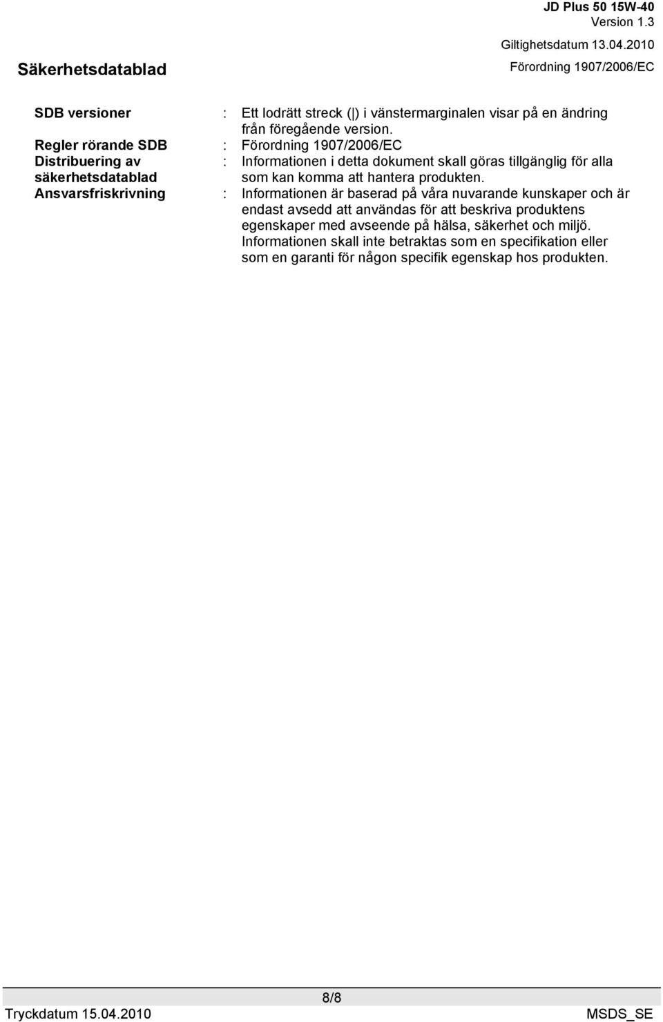 hantera produkten.
