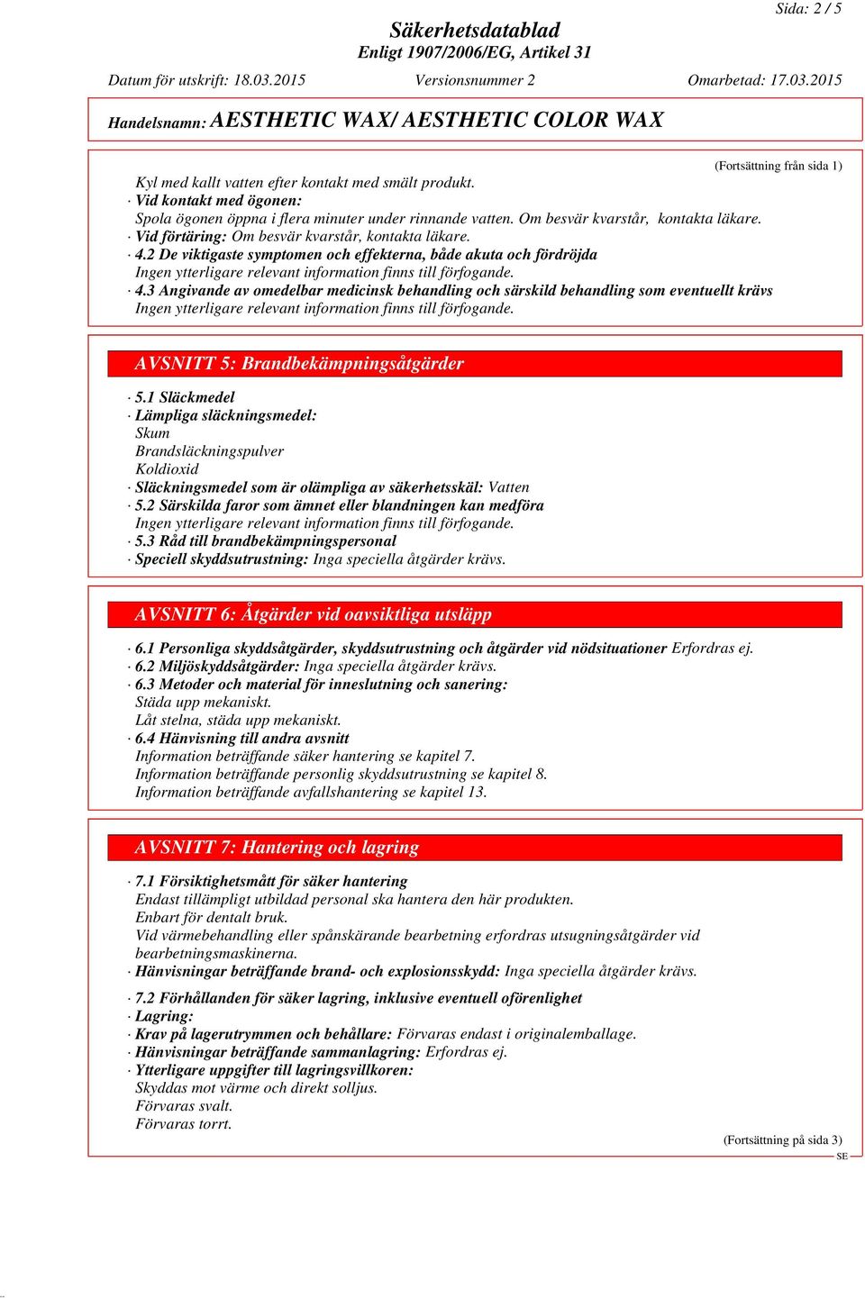 3 Angivande av omedelbar medicinsk behandling och särskild behandling som eventuellt krävs (Fortsättning från sida 1) AVSNITT 5: Brandbekämpningsåtgärder 5.