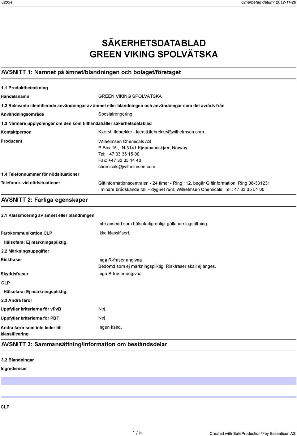 3 Närmare upplysningar om den som tillhandahåller säkerhetsdatablad Kontaktperson Producent 1.4 Telefonnummer för nödsituationer Kjærsti Ilebrekke - kjersti.ilebrekke@wilhelmsen.