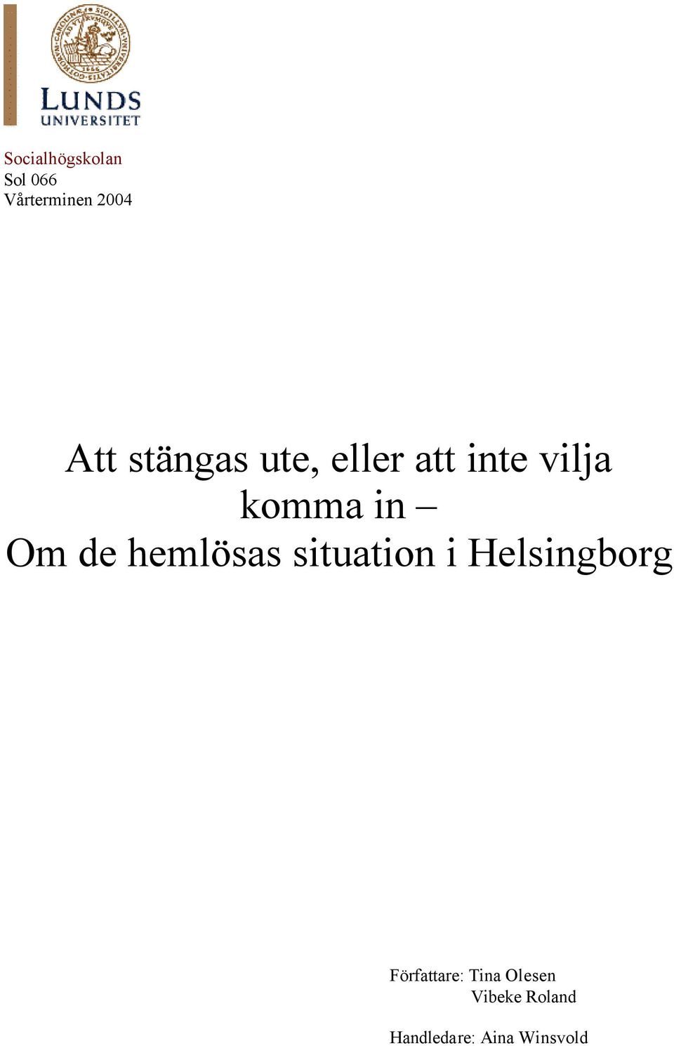 de hemlösas situation i Helsingborg Författare: