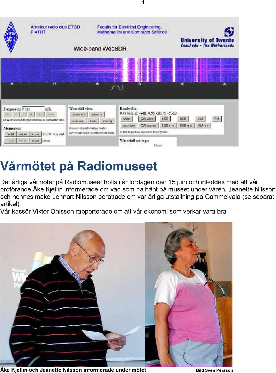 Jeanette Nilsson och hennes make Lennart Nilsson berättade om vår årliga utställning på Gammelvala (se separat