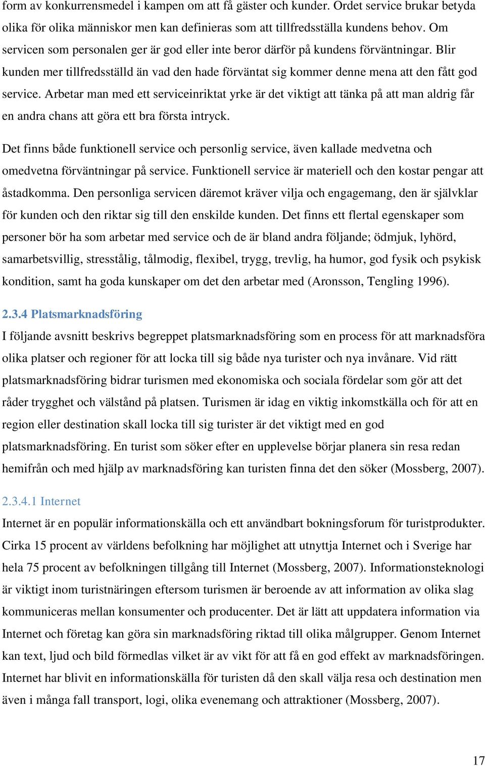 Arbetar man med ett serviceinriktat yrke är det viktigt att tänka på att man aldrig får en andra chans att göra ett bra första intryck.
