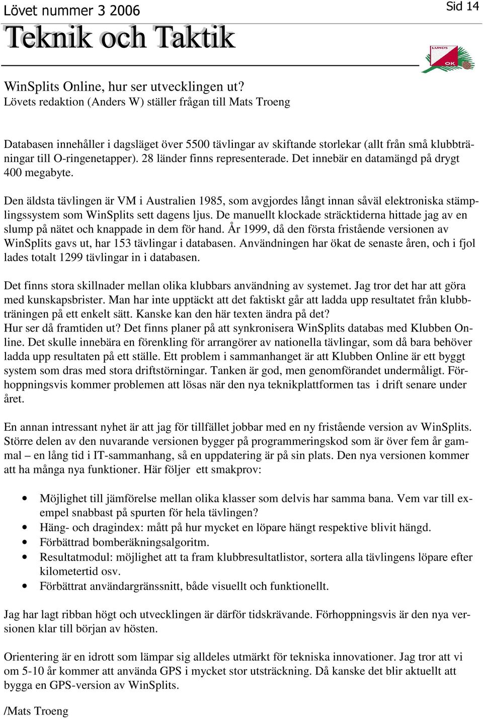 28 länder finns representerade. Det innebär en datamängd på drygt 400 megabyte.