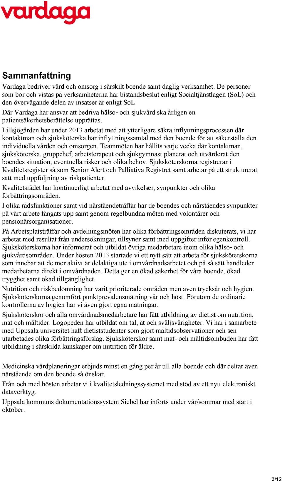 sjukvård ska årligen en patientsäkerhetsberättelse upprättas.
