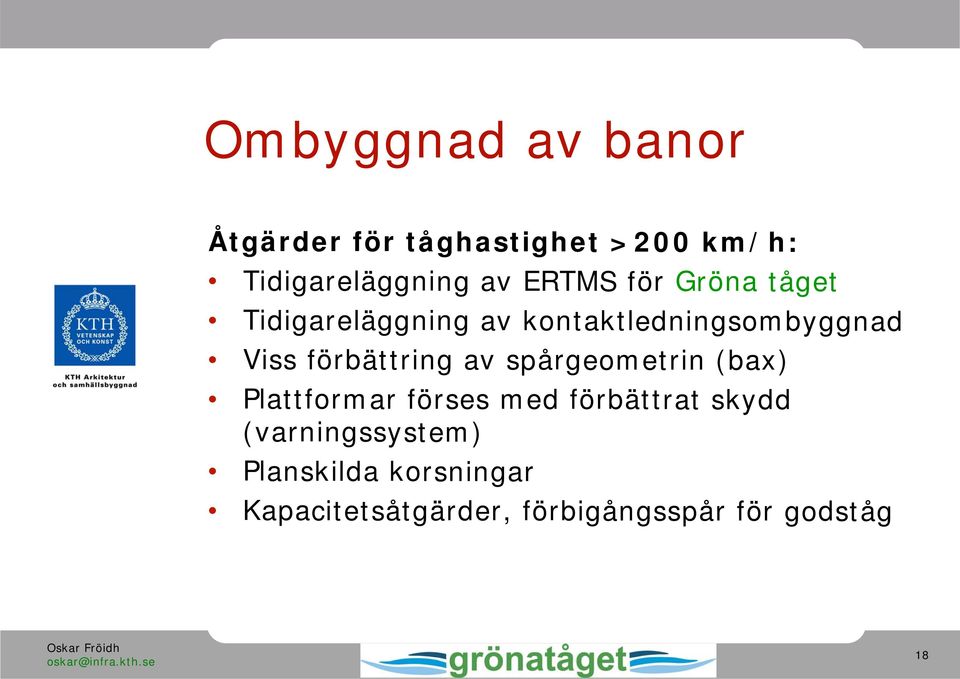 förbättring av spårgeometrin (bax) Plattformar förses med förbättrat skydd