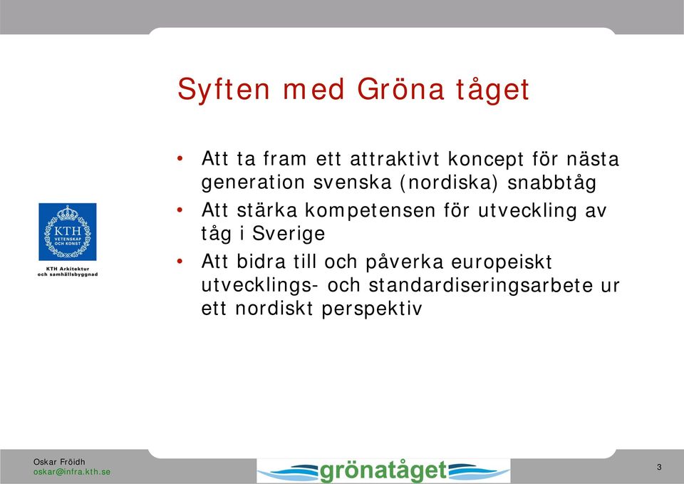 kompetensen för utveckling av tåg i Sverige Att bidra till och