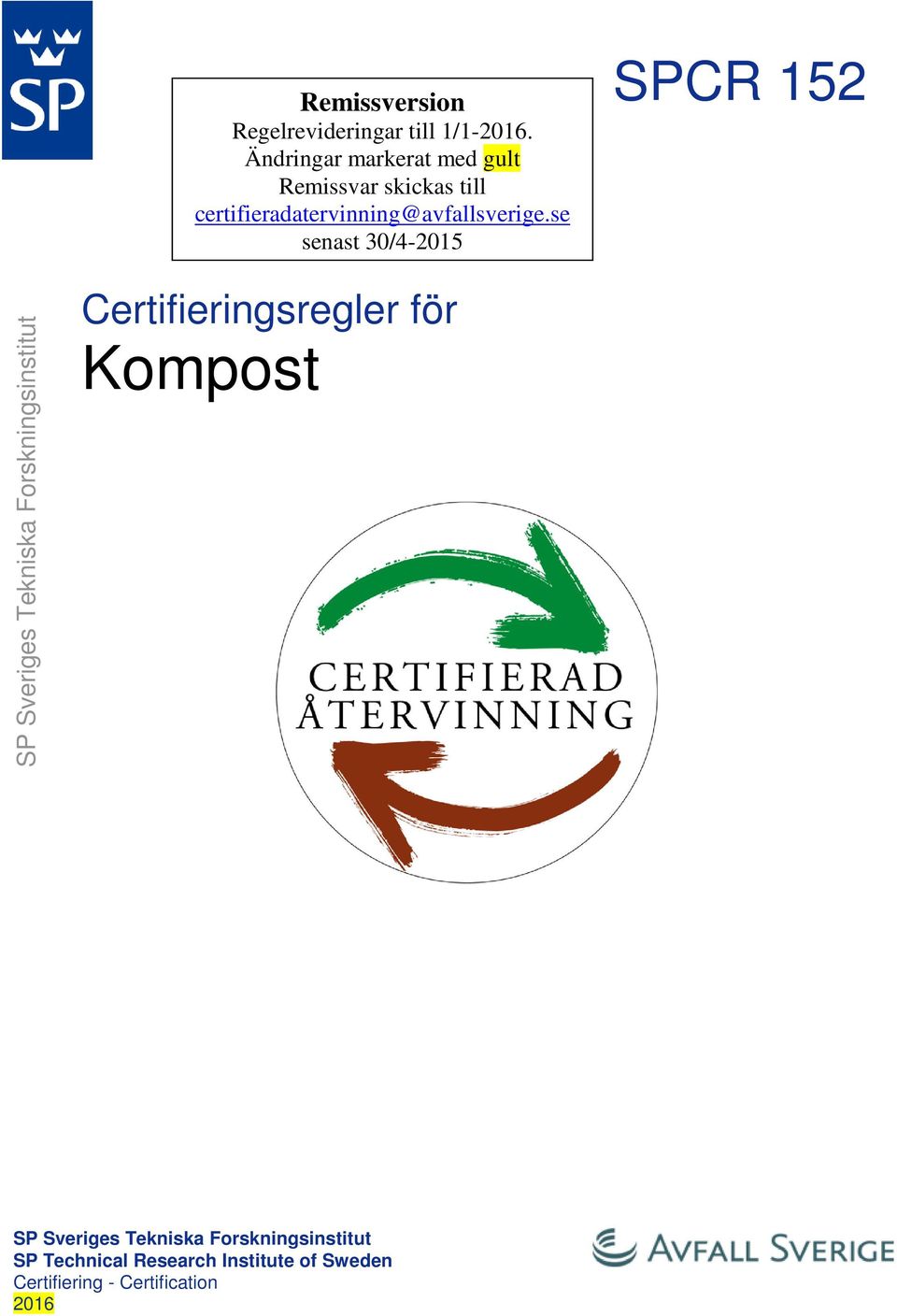 se senast 30/4-2015 SPCR 152 SP Sveriges Tekniska Forskningsinstitut