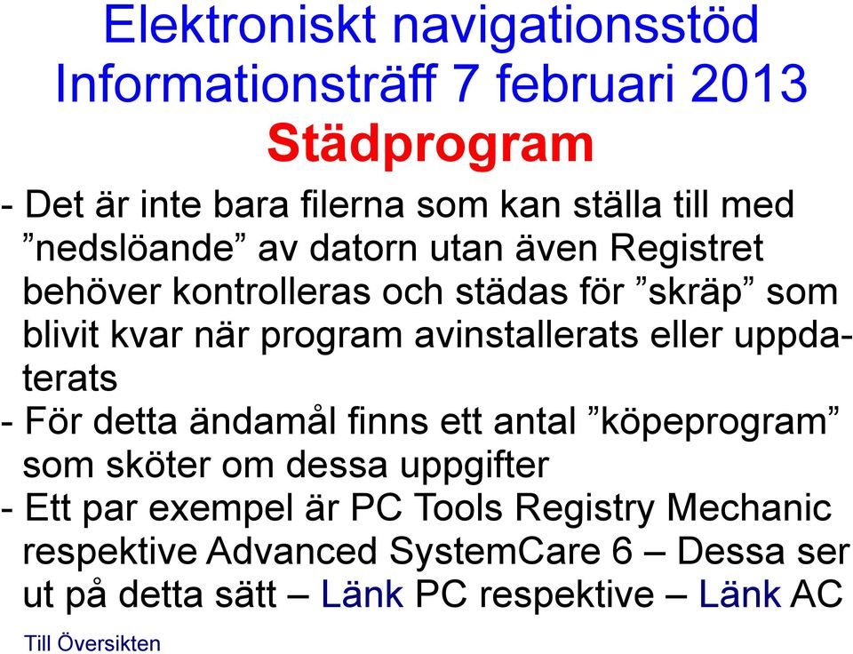 För detta ändamål finns ett antal köpeprogram som sköter om dessa uppgifter - Ett par exempel är PC
