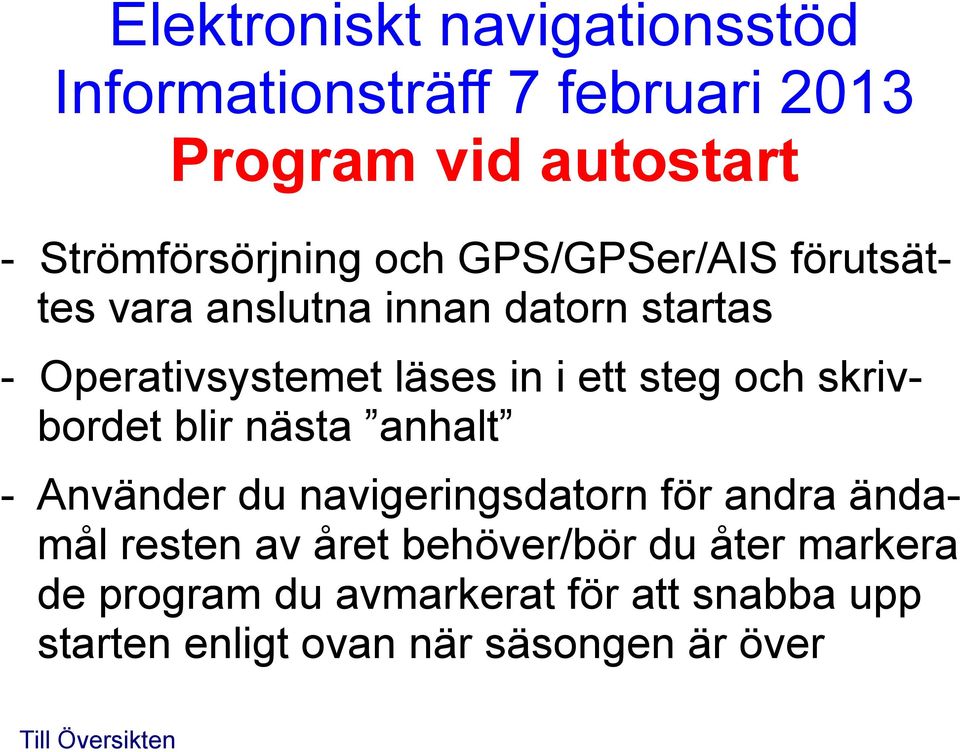 anhalt - Använder du navigeringsdatorn för andra ändamål resten av året behöver/bör du