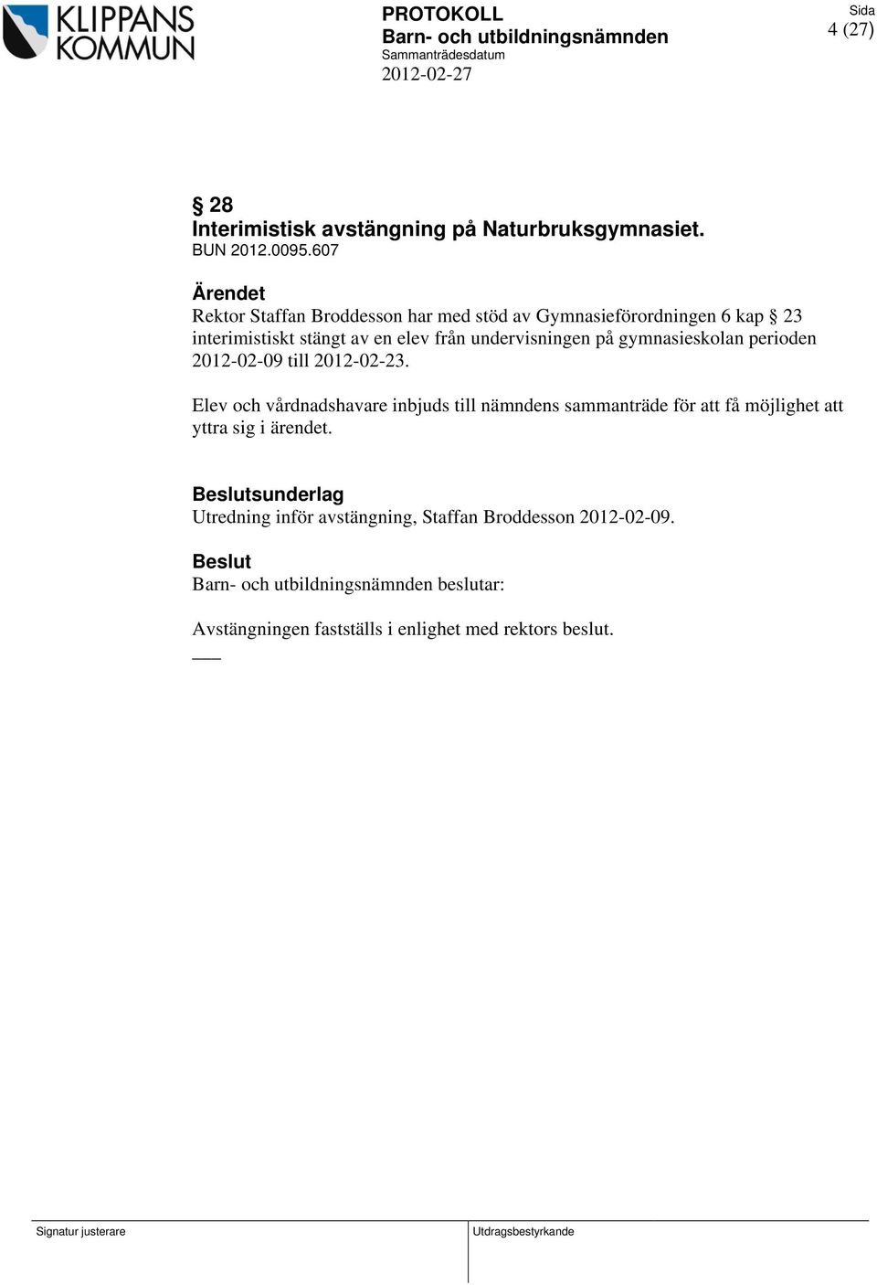 undervisningen på gymnasieskolan perioden 2012-02-09 till 2012-02-23.