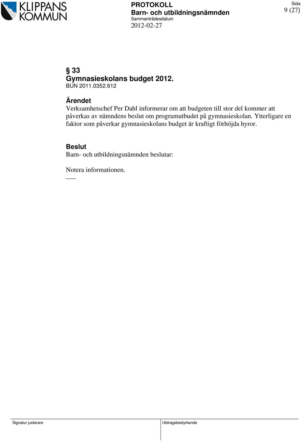 att påverkas av nämndens beslut om programutbudet på gymnasieskolan.