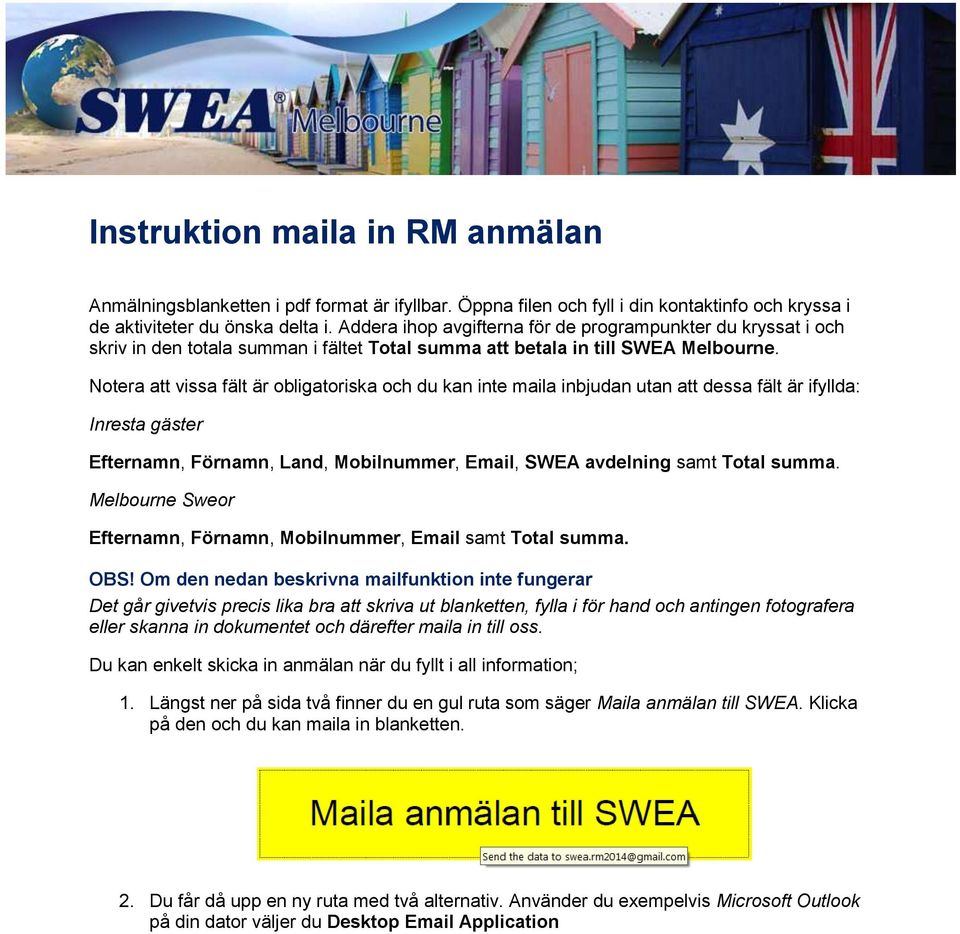 Notera att vissa fält är obligatoriska och du kan inte maila inbjudan utan att dessa fält är ifyllda: Inresta gäster Efternamn, Förnamn, Land, Mobilnummer, Email, SWEA avdelning samt Total summa.